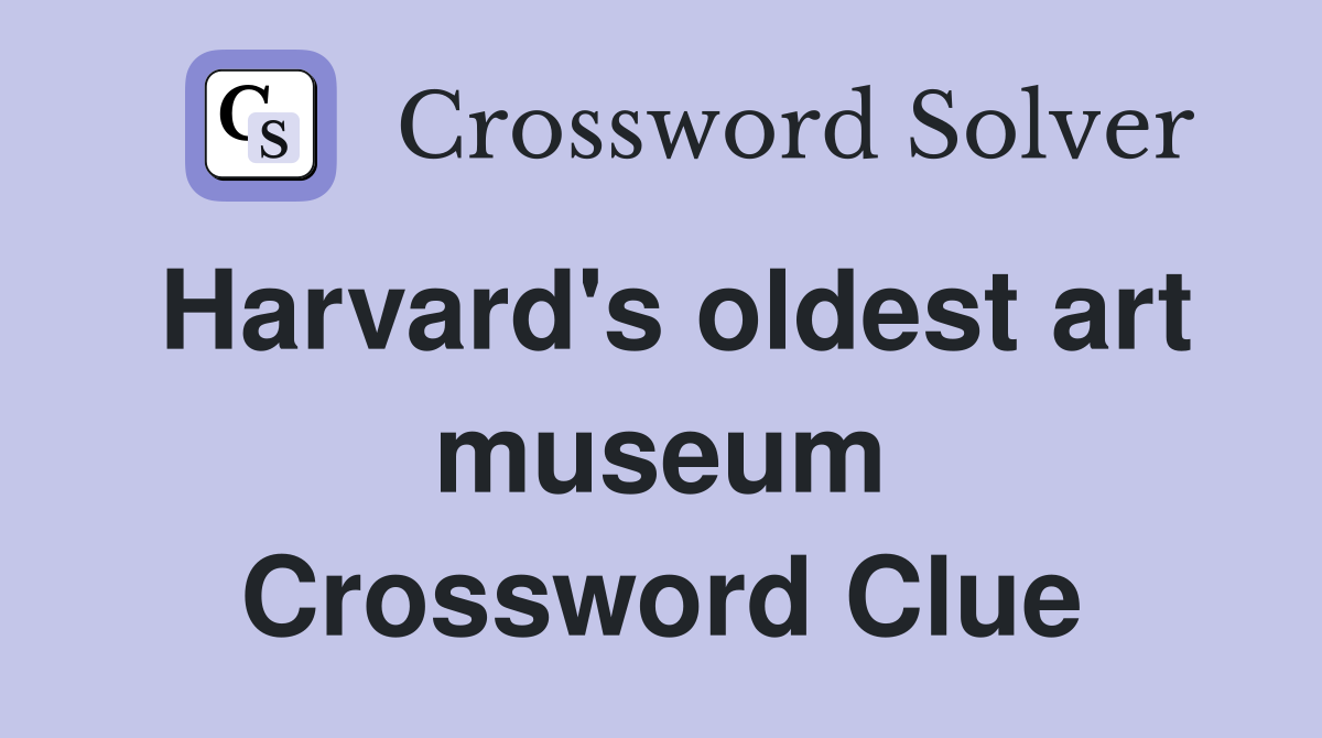 Harvard's oldest art museum Crossword Clue
