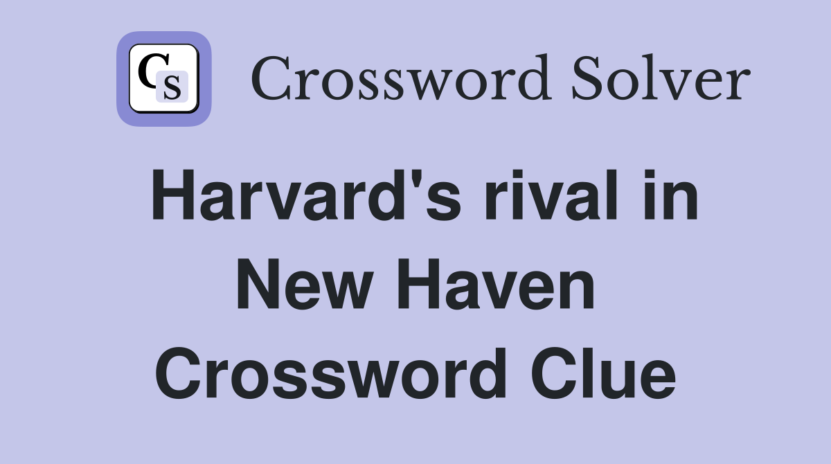 Harvard's rival in New Haven Crossword Clue