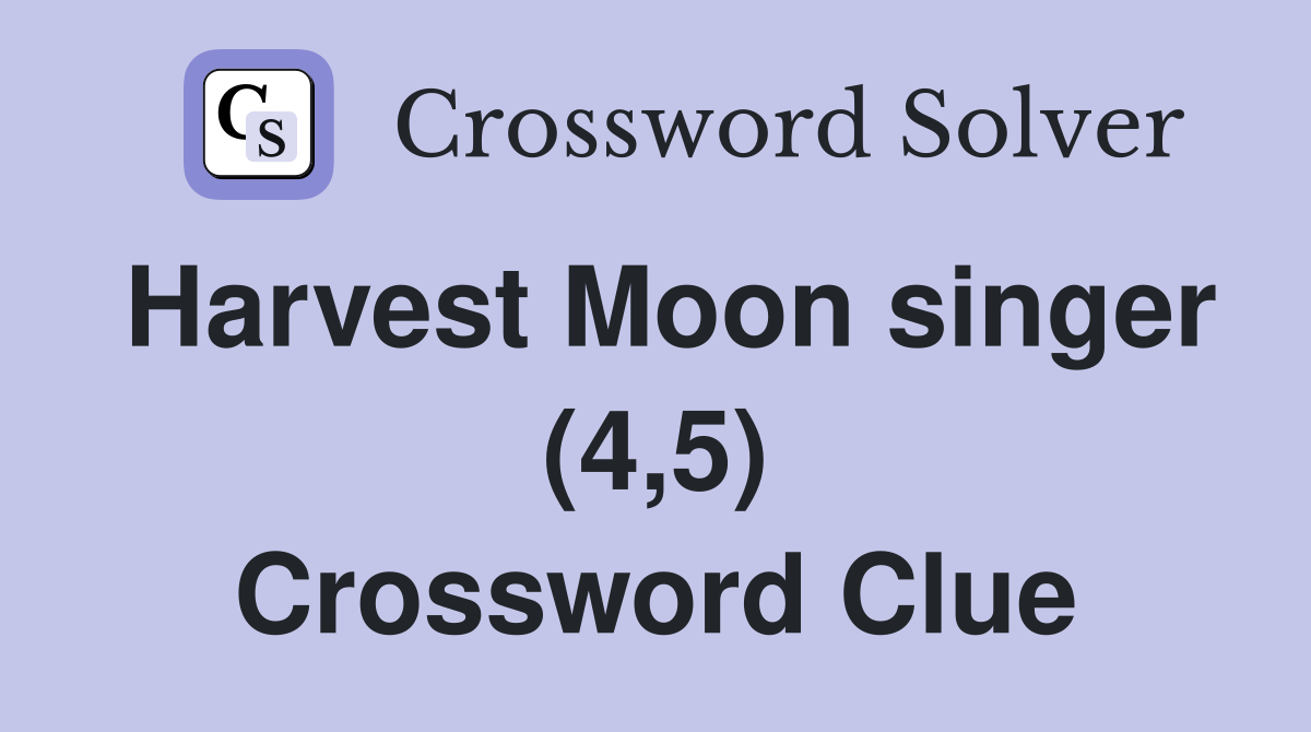 Harvest Moon singer (4,5) Crossword Clue