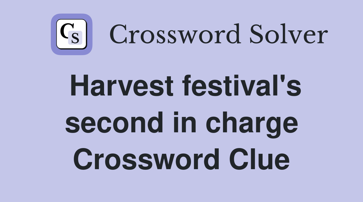 Harvest festival's second in charge Crossword Clue