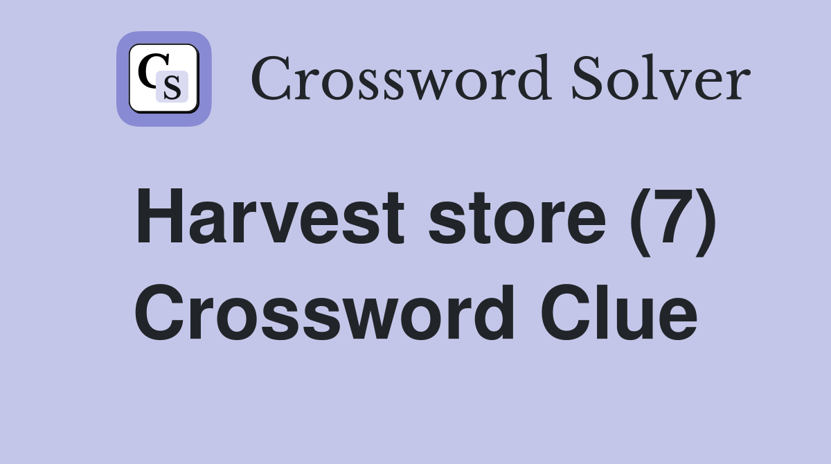 Harvest store (7) Crossword Clue