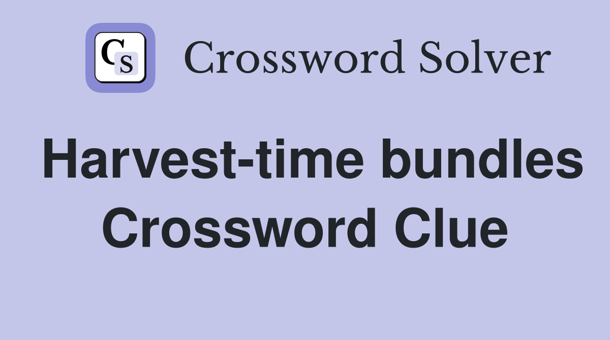 Harvest-time bundles Crossword Clue