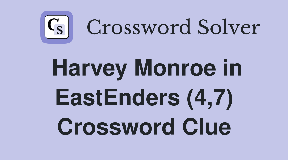 Harvey Monroe in EastEnders (4,7) Crossword Clue