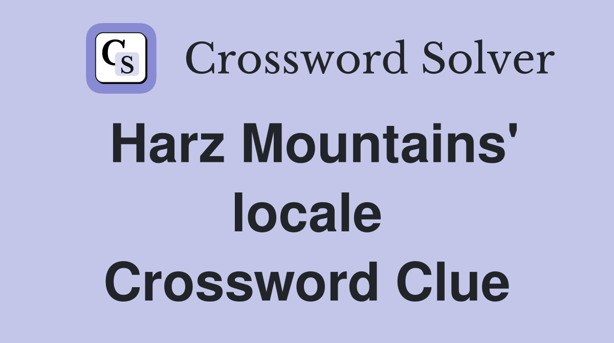 Harz Mountains' locale Crossword Clue