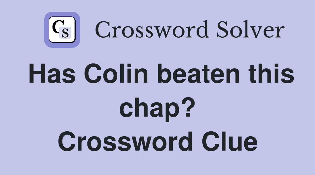 Has Colin beaten this chap? Crossword Clue