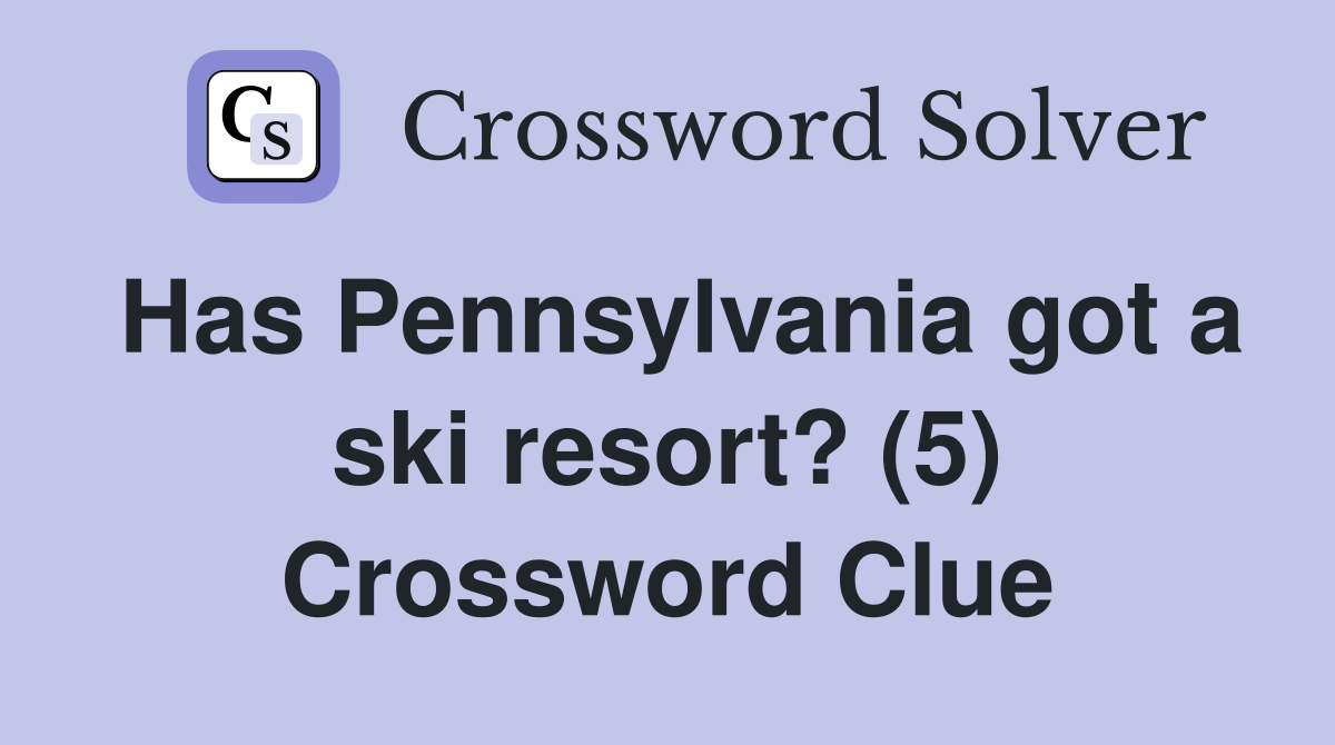 Has Pennsylvania got a ski resort? (5) Crossword Clue