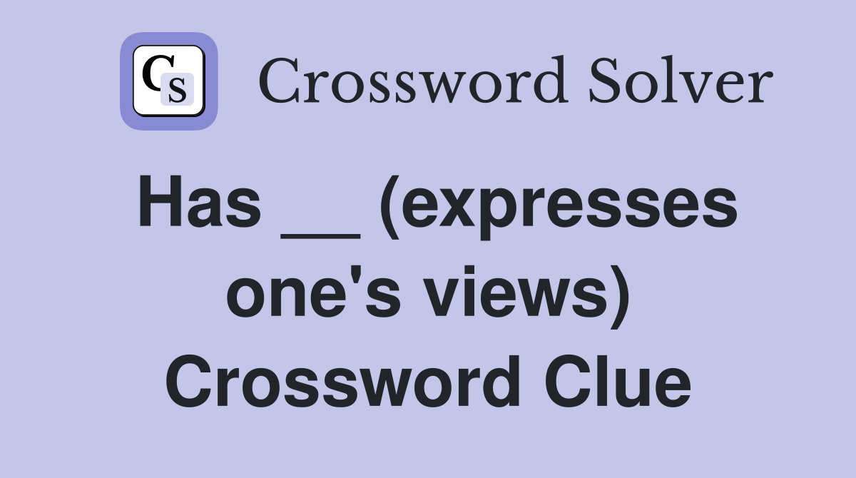Has __ (expresses one's views) Crossword Clue