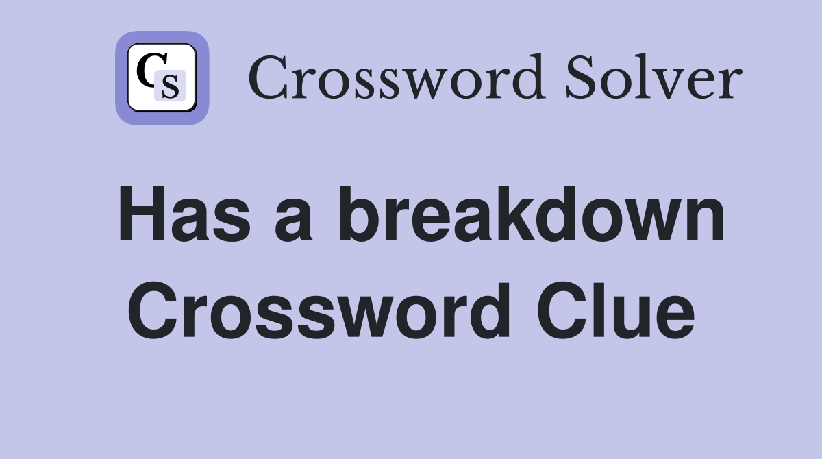 Has a breakdown Crossword Clue