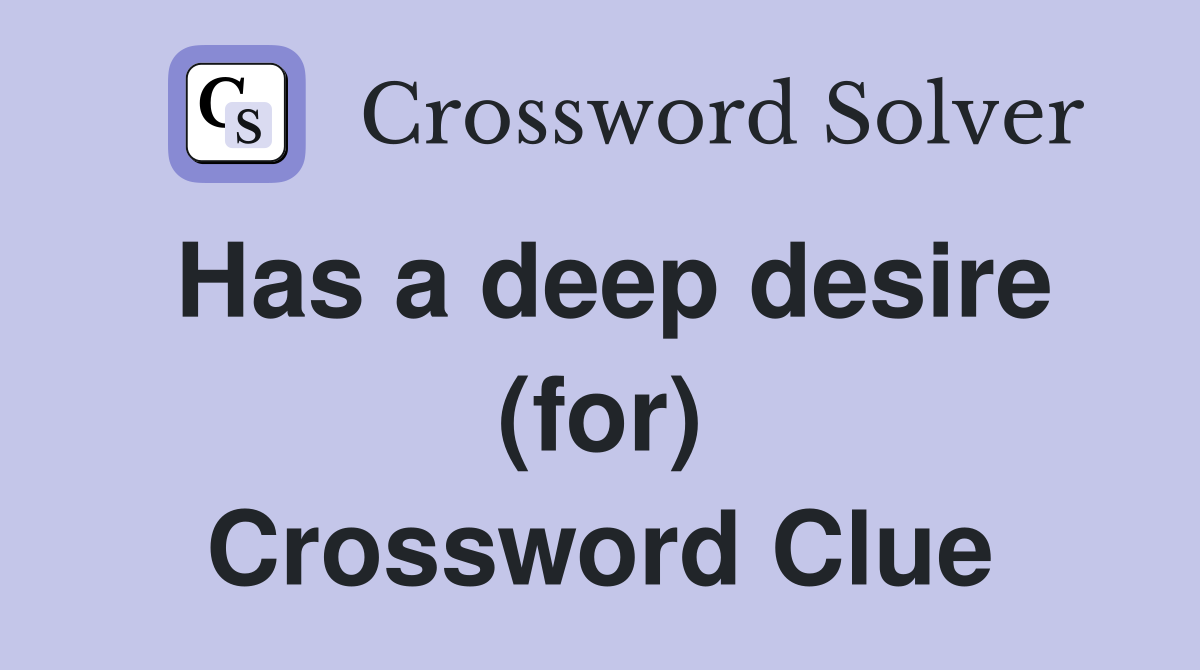 Has a deep desire (for) Crossword Clue
