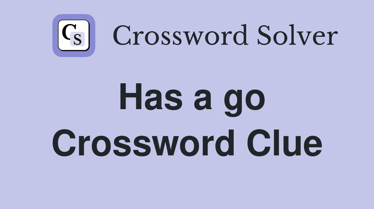 Has a go Crossword Clue