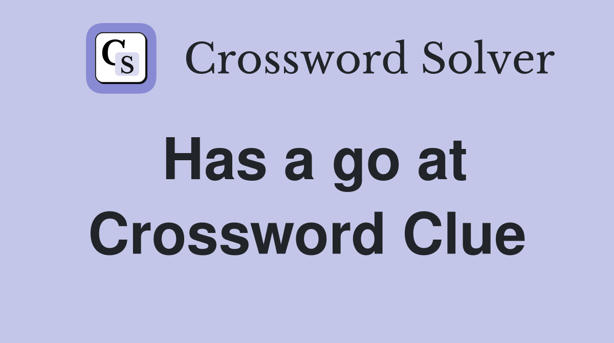 Has a go at Crossword Clue