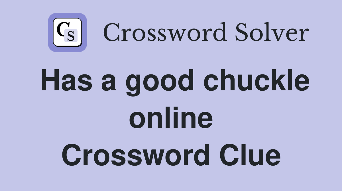 Has a good chuckle online Crossword Clue