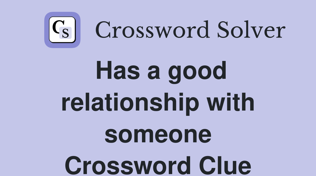Has a good relationship with someone Crossword Clue
