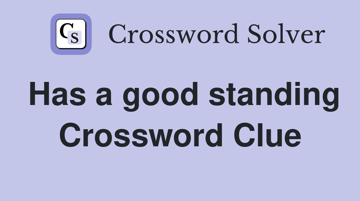 Has a good standing Crossword Clue