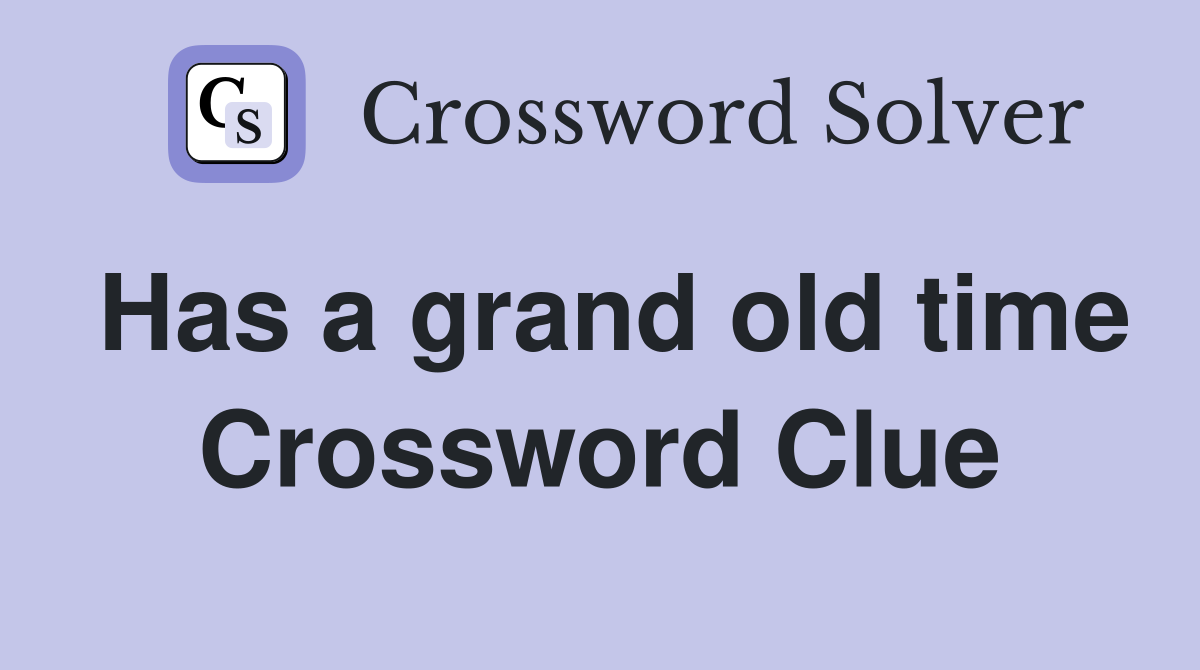 Has a grand old time Crossword Clue
