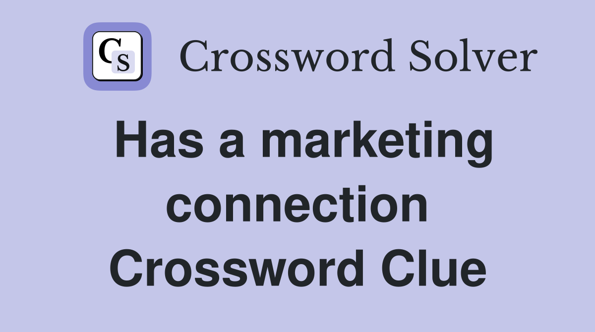 Has a marketing connection Crossword Clue