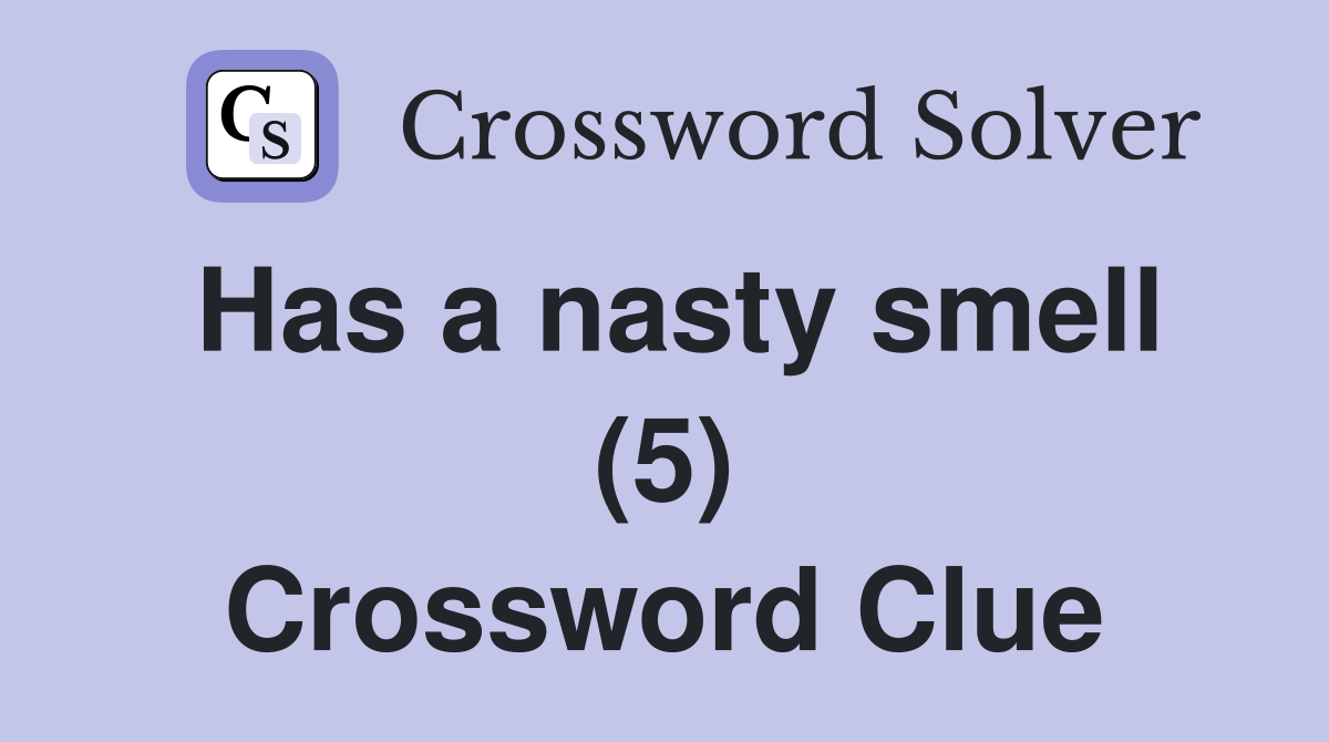 Has a nasty smell (5) Crossword Clue