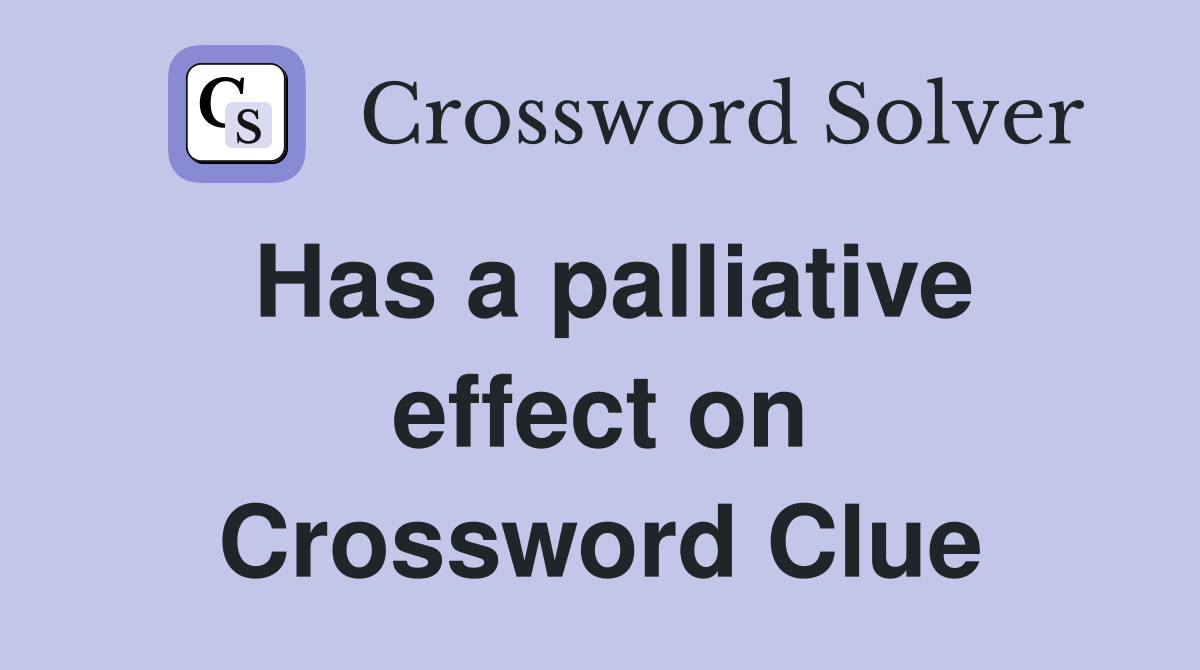 Has a palliative effect on Crossword Clue