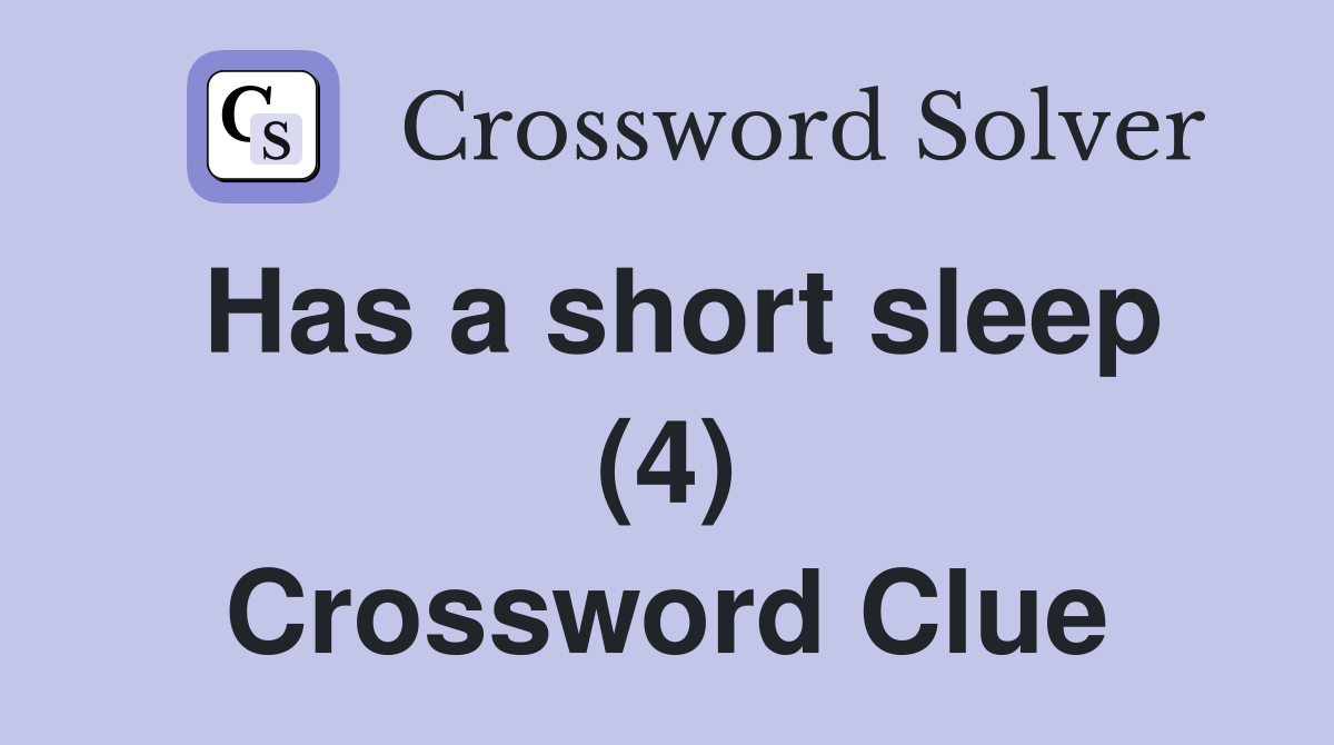 Has a short sleep (4) Crossword Clue