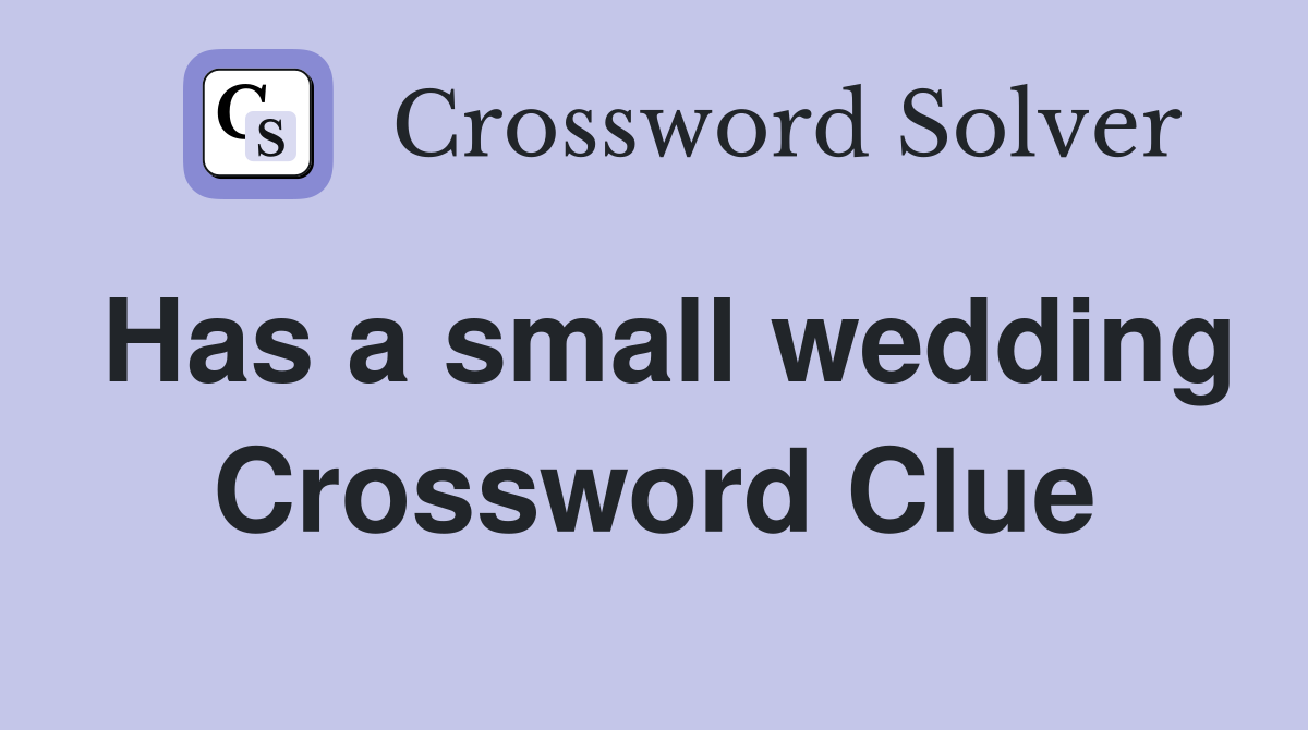 Has a small wedding Crossword Clue