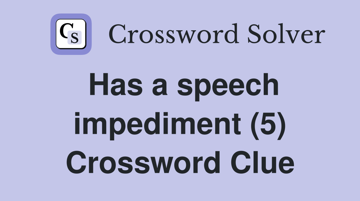 Has a speech impediment (5) Crossword Clue