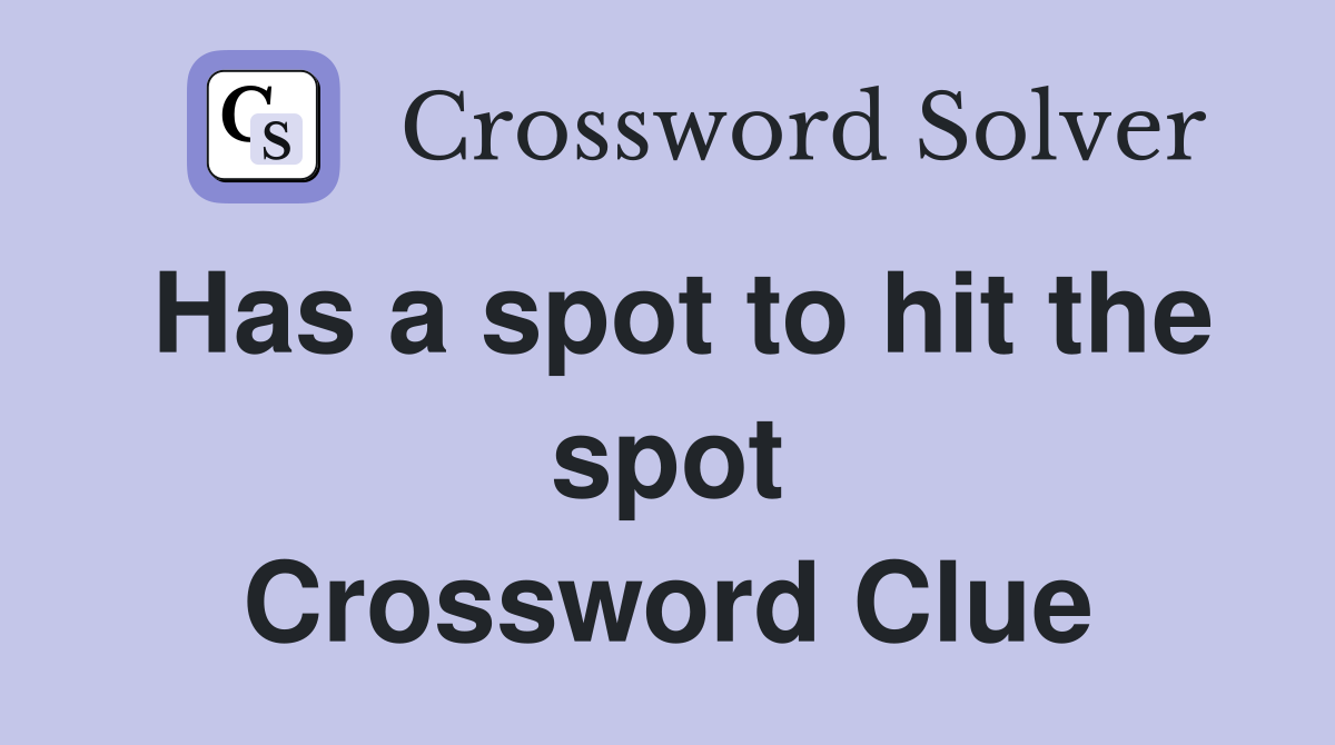 Has a spot to hit the spot Crossword Clue