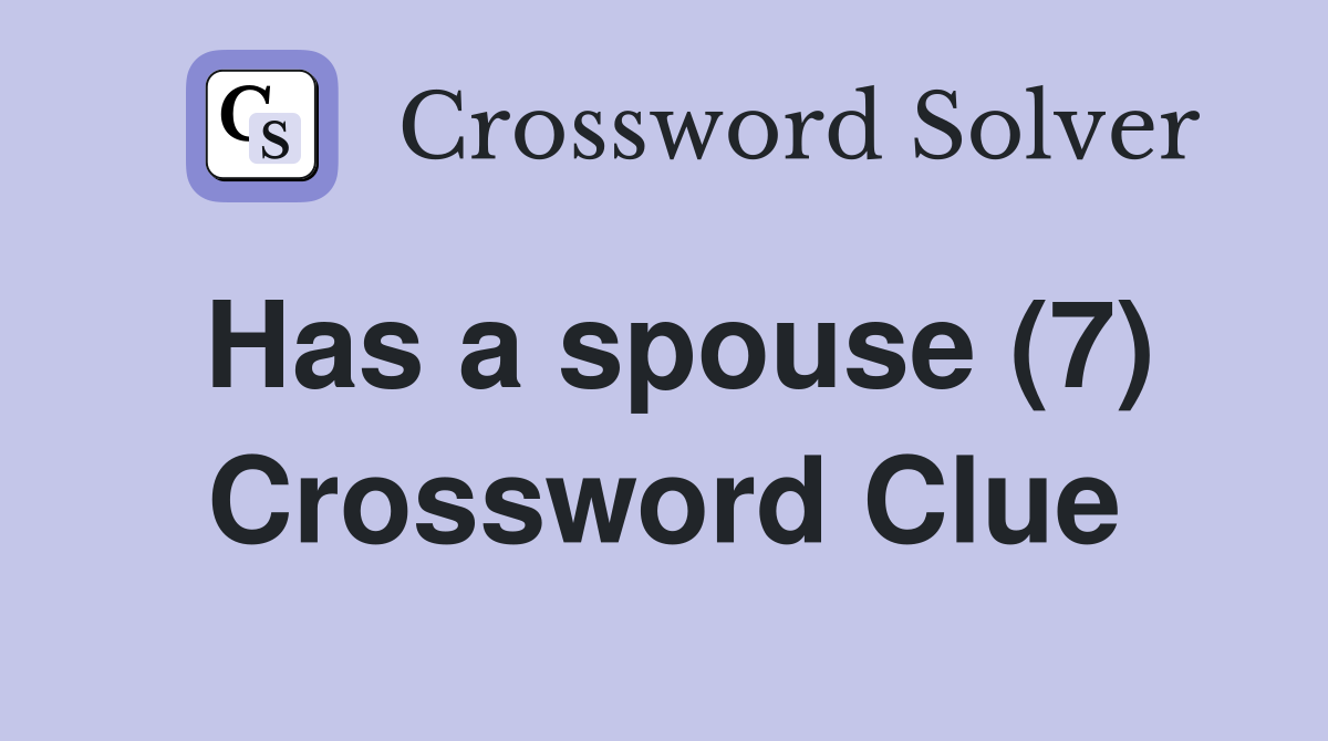 Has a spouse (7) Crossword Clue