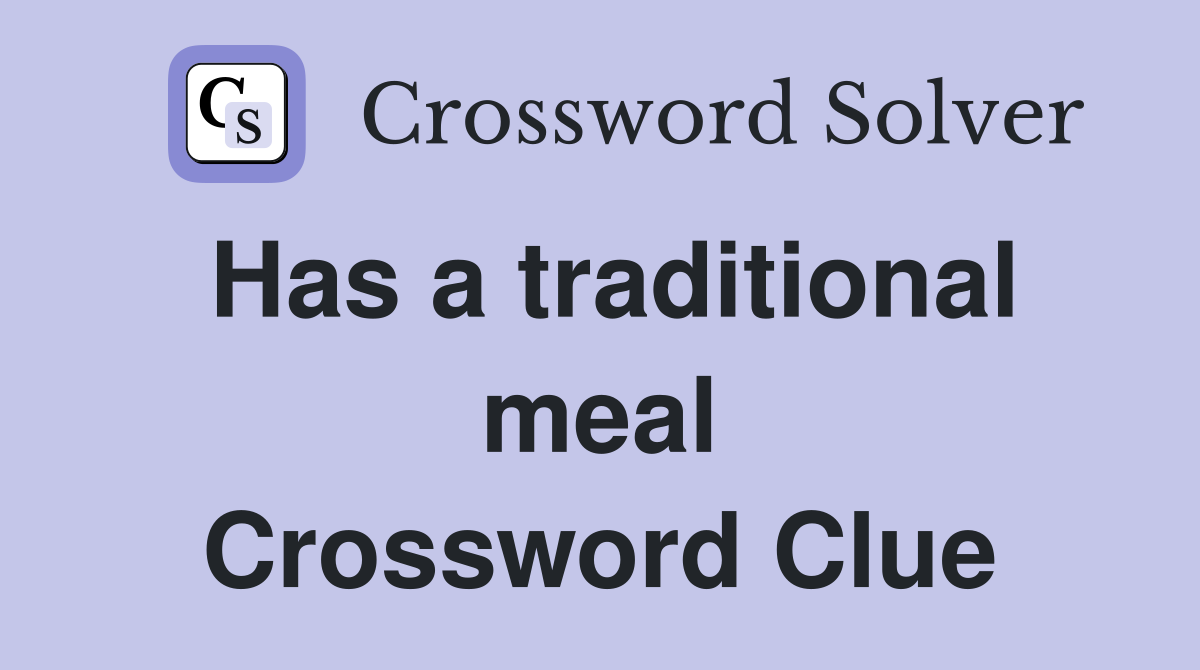 Has a traditional meal Crossword Clue