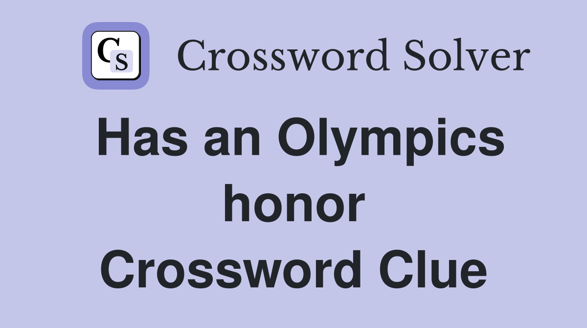 Has an Olympics honor Crossword Clue