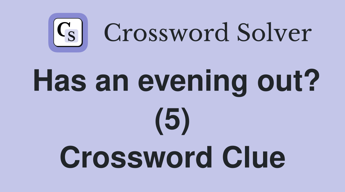 Has an evening out? (5) Crossword Clue