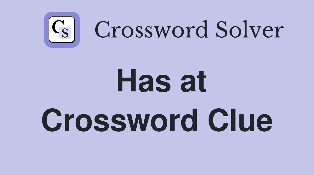 Has at Crossword Clue