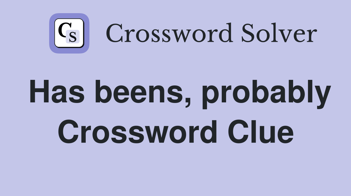 Has beens, probably Crossword Clue