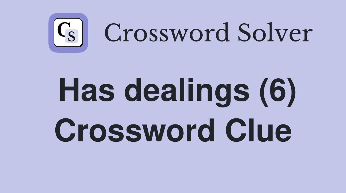 Has dealings (6) Crossword Clue