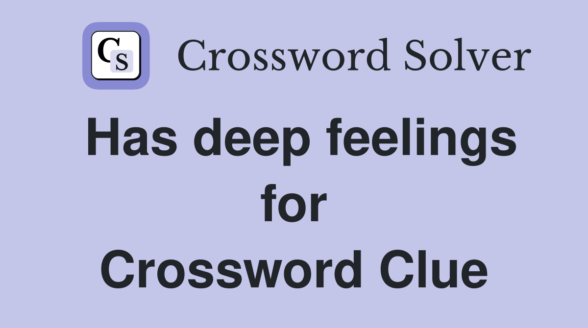 Has deep feelings for Crossword Clue
