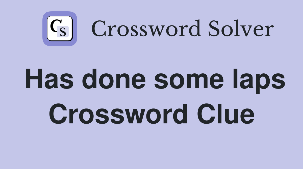 Has done some laps Crossword Clue