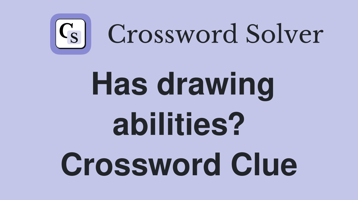 Has drawing abilities? Crossword Clue