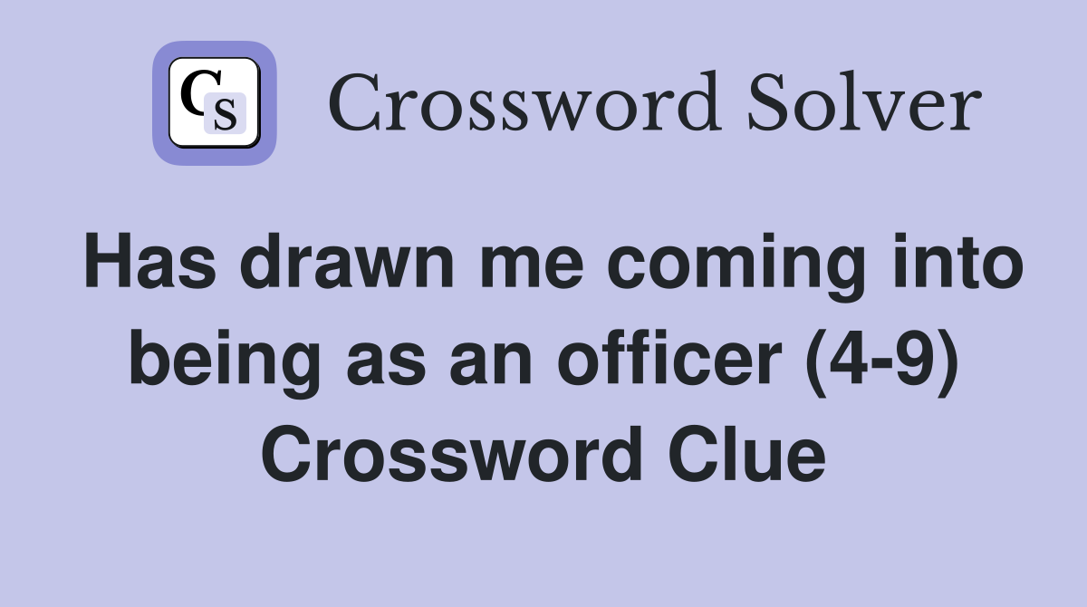 Has drawn me coming into being as an officer (4-9) Crossword Clue
