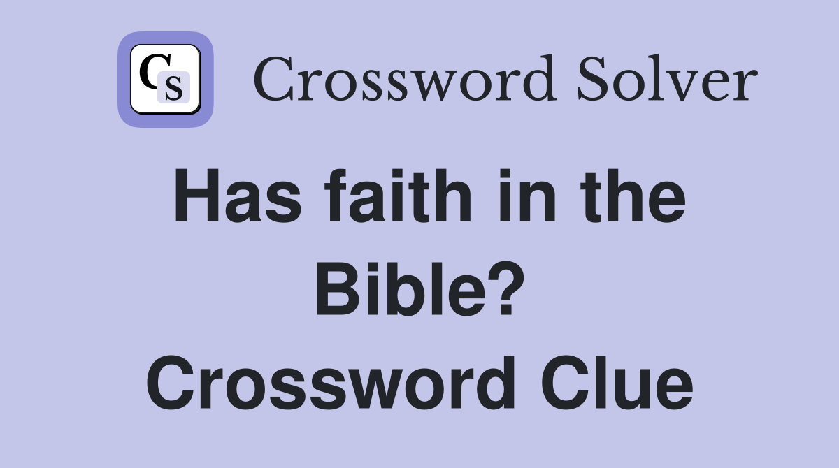 Has faith in the Bible? Crossword Clue