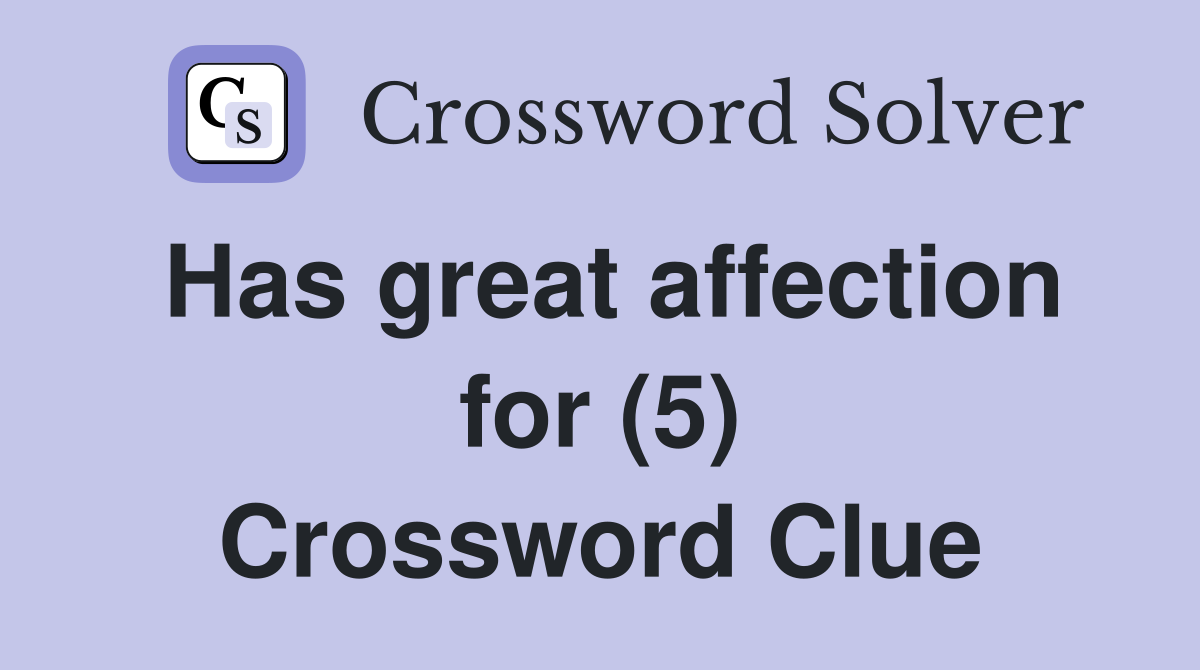 Has great affection for (5) Crossword Clue