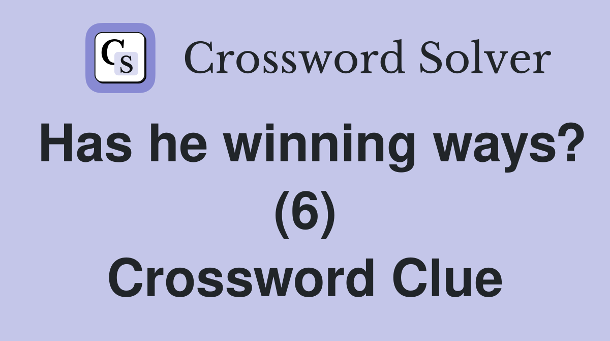 Has he winning ways? (6) Crossword Clue