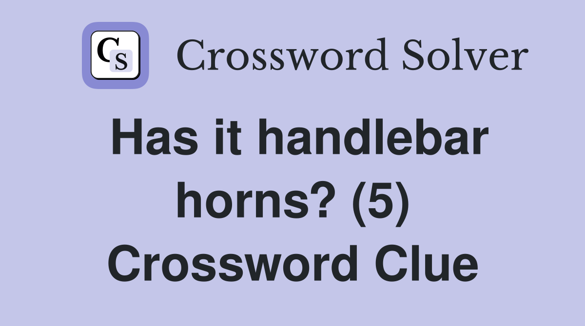 Has it handlebar horns? (5) Crossword Clue