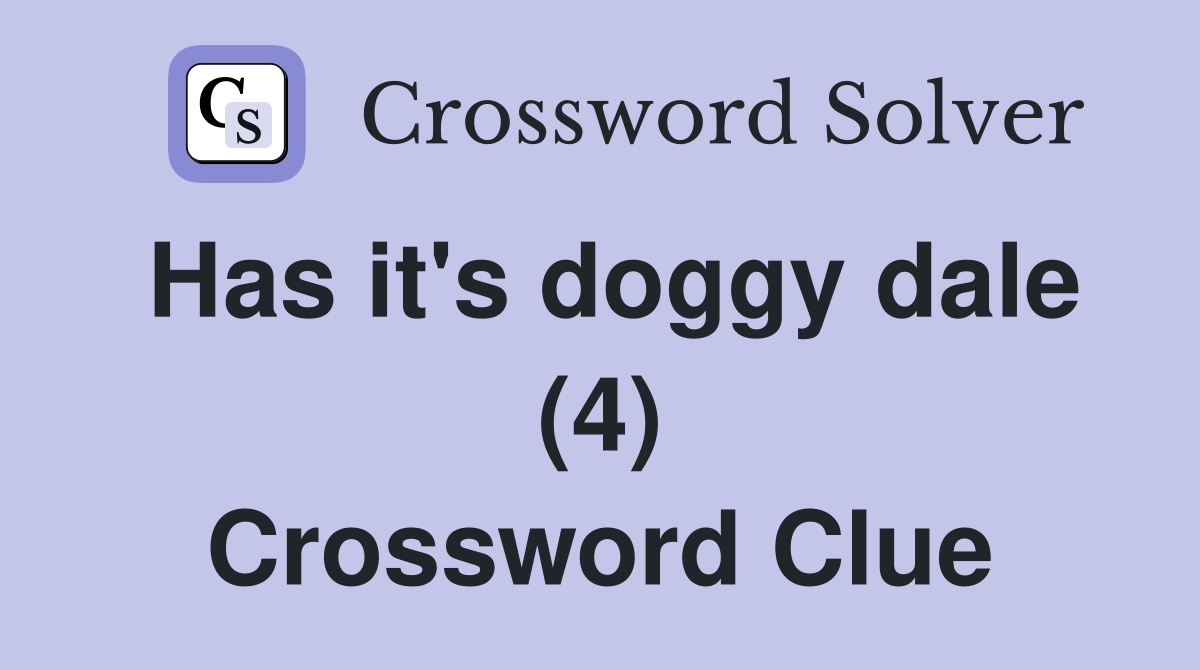 Has it's doggy dale (4) Crossword Clue