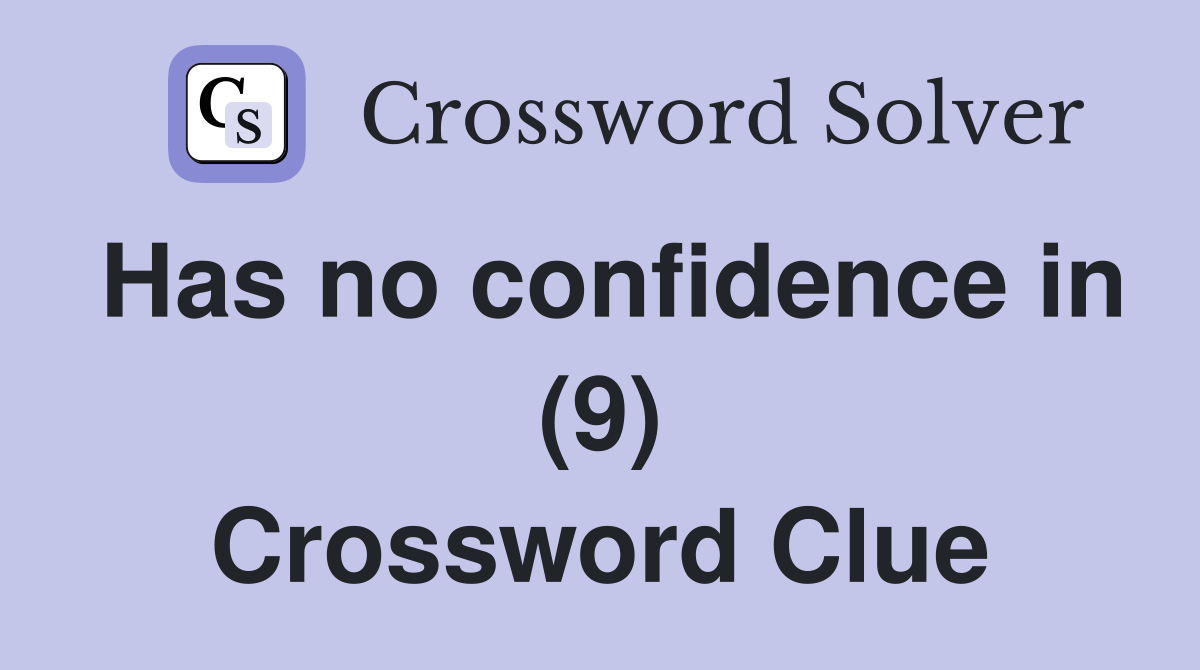 Has no confidence in (9) Crossword Clue