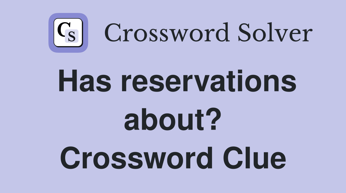 Has reservations about? Crossword Clue