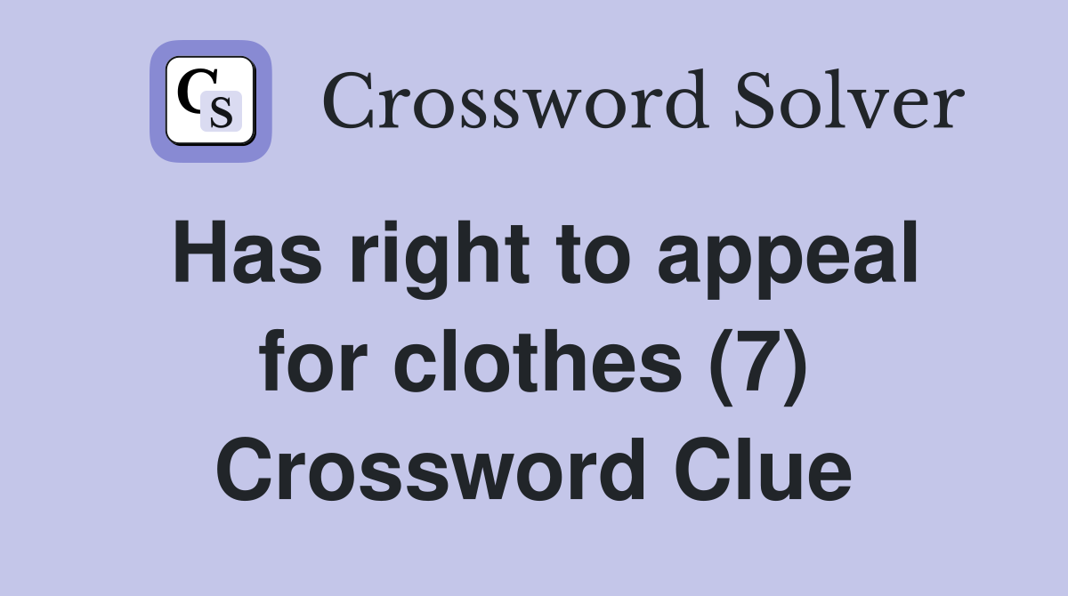 Has right to appeal for clothes (7) Crossword Clue