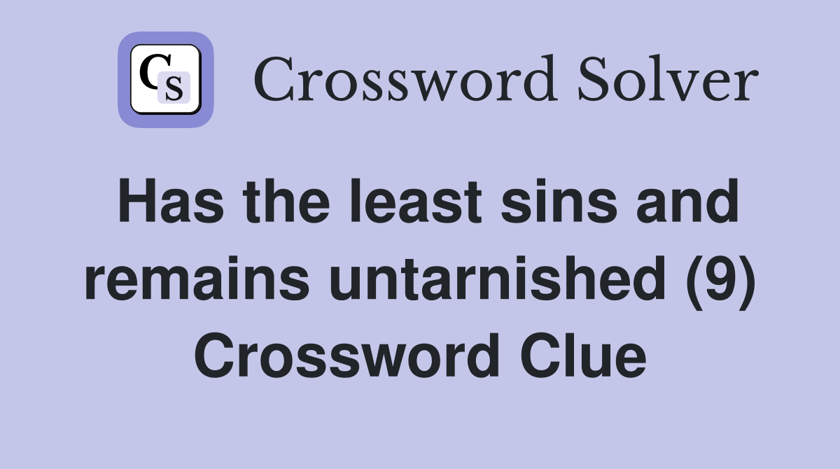 Has the least sins and remains untarnished (9) Crossword Clue