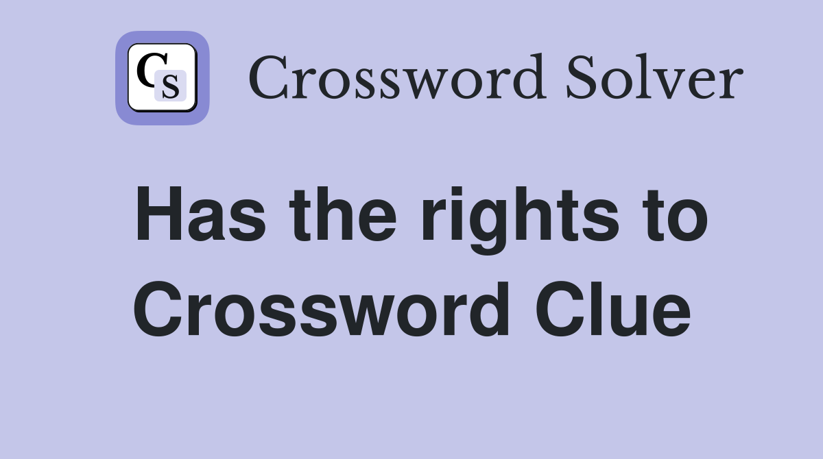 Has the rights to Crossword Clue