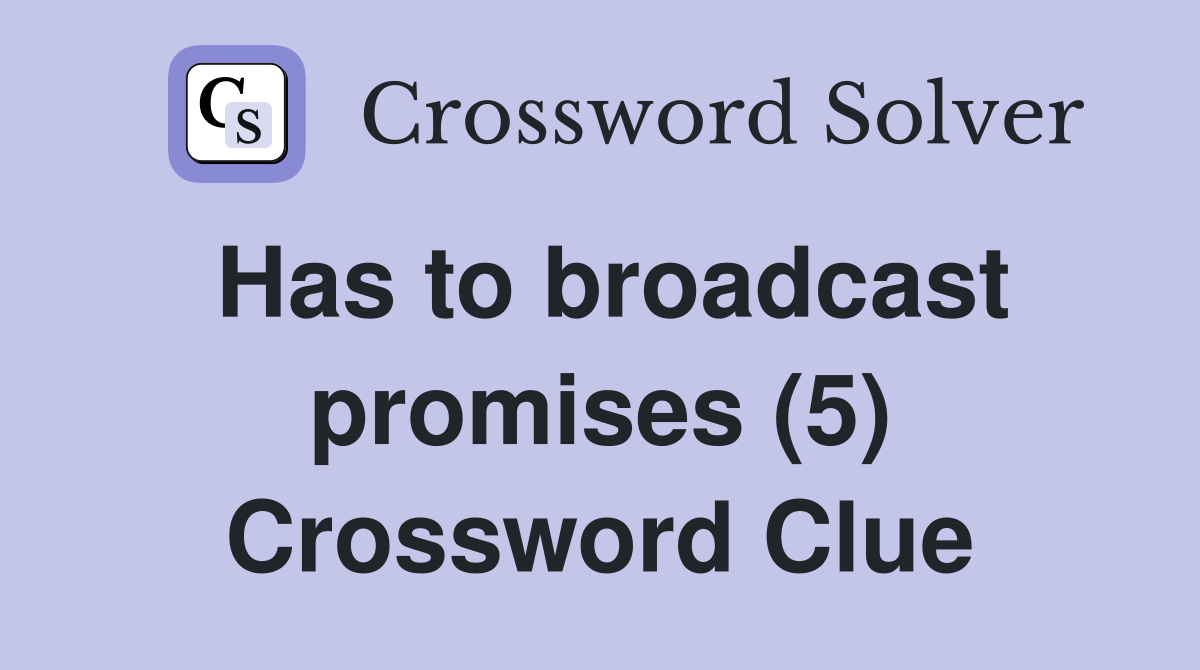 Has to broadcast promises (5) Crossword Clue
