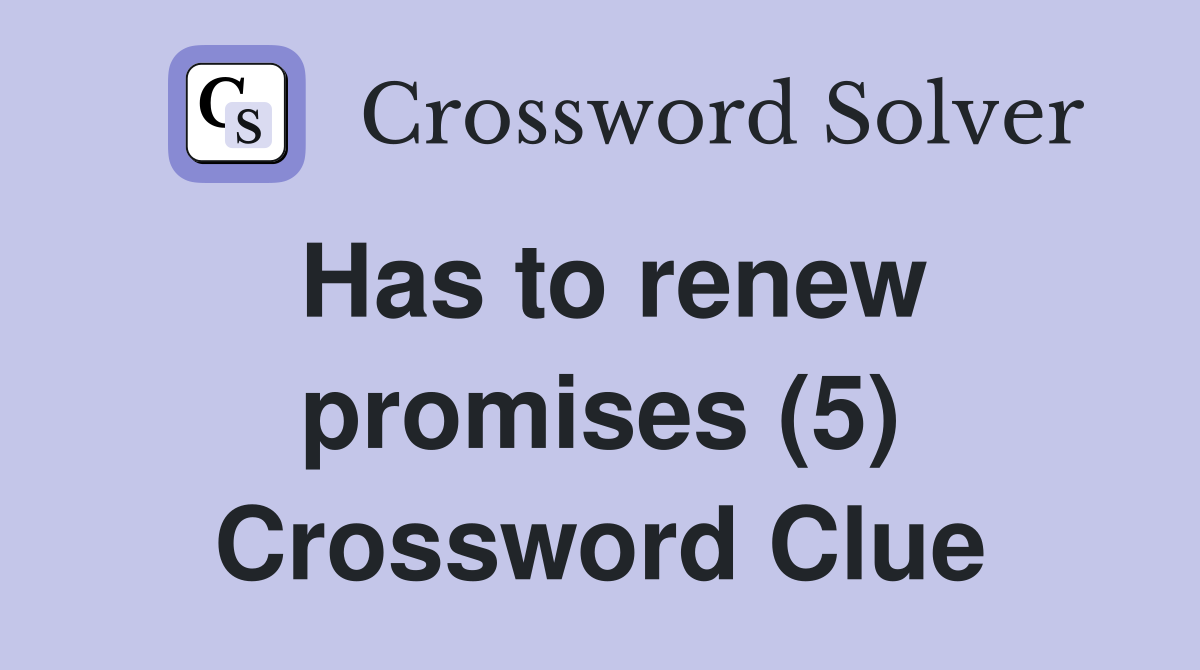 Has to renew promises (5) Crossword Clue