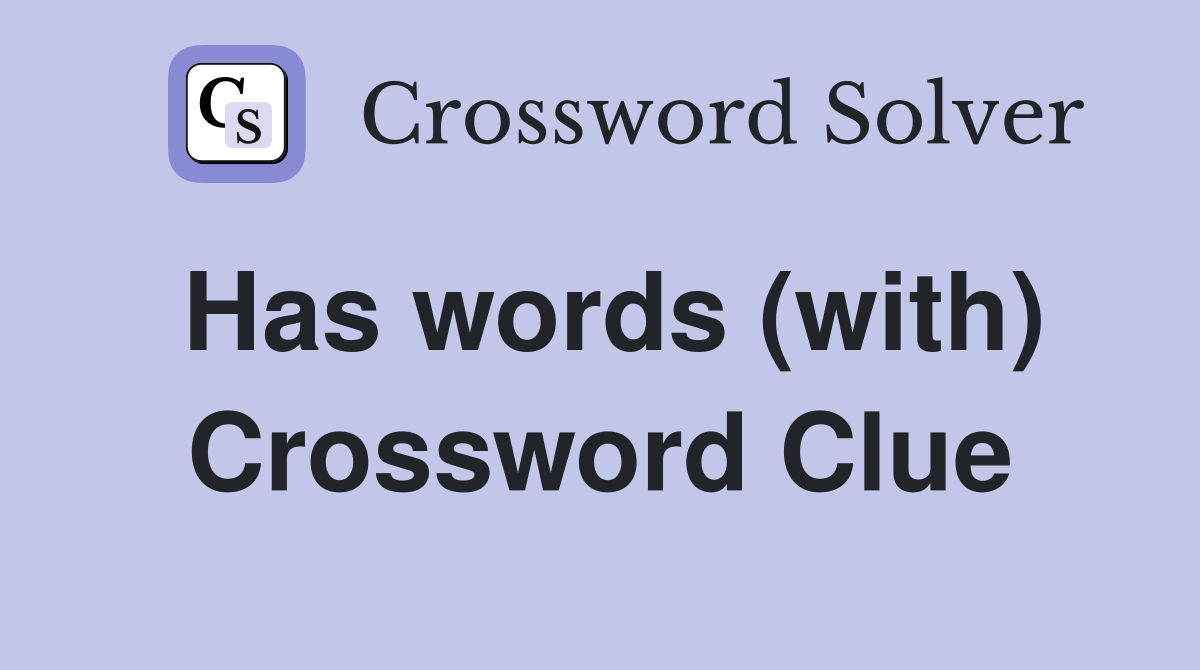 Has words (with) Crossword Clue